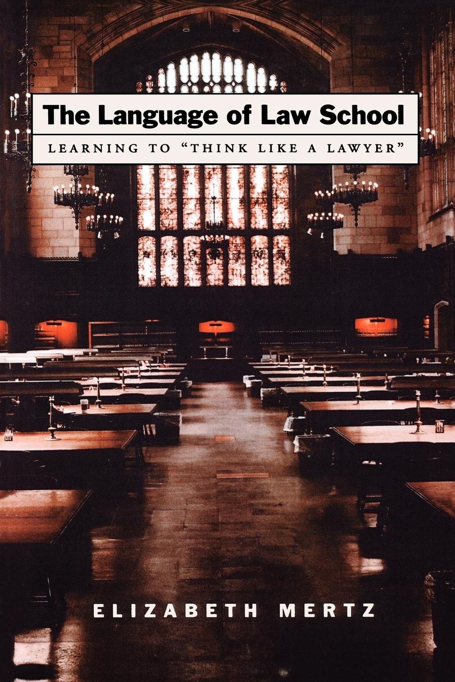 The Language of Law School: Learning to "Think Like a Lawyer" (Book Review)